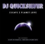 Djquicksilver_Escape2planetlove.jpg (4090 bytes)